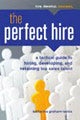 The Perfect Hire: A Tactical Guide to Hiring, Developing, and Retaining Top Sales Talent