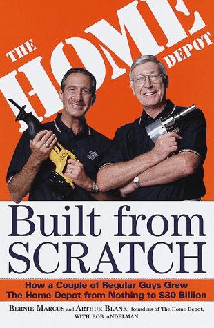 Built from Scratch by Arthur Blank and Bernie Marcus